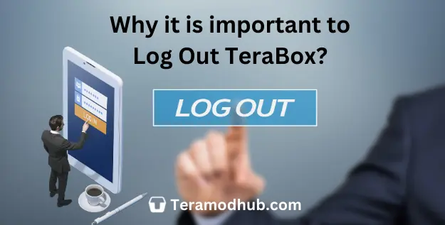 Why to log out terabox